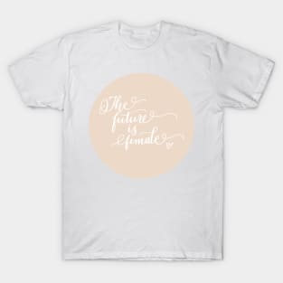 The Future Is Female! T-Shirt